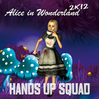 Hands Up Squad - Alice in Wonderland 2K12