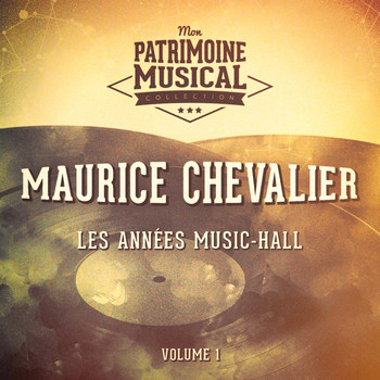 Maurice Chevalier - Les années music-hall : Maurice Chevalier, Vol. 1