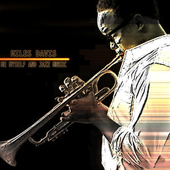 Miles Davis - Me Myself and Jazz Music