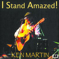 Ken Martin - I Stand Amazed