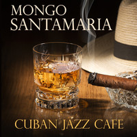 Mongo Santamaria - Cuban Jazz Cafe
