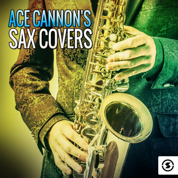 Ace Cannon - Ace Cannon's Sax Covers