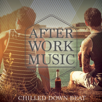 Various Artists - After Work Music, Vol. 1 (Chilled Down Beat)