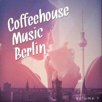 Various Artists - Coffeehouse Music - Berlin, Vol. 1 (Lazy Chill & Deep House Tunes)