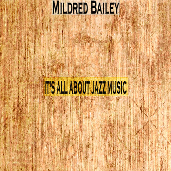 Mildred Bailey - It's All About Jazz Music