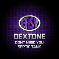 Dextone - Don't Need You / Septic Tank