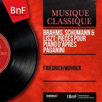Friedrich Wührer - Brahms, Schumann & Liszt: Pièces pour piano d'après Paganini