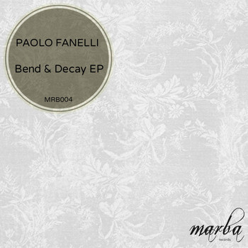 Paolo Fanelli - Bend & Decay EP