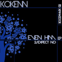 Kokenn - Even Him 2 / Expect No