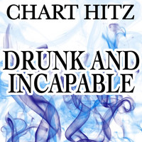 Chart Hitz - Drunk and Incapable - Tribute to Krishane and Melissa Steel