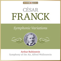 Symphony of the Air, Alfred Wallenstein, Arthur Rubinstein - Masterpieces Presents César Franck: Symphonic Variations