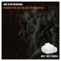 Skysunrise - Robots (Svbject Remix)