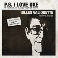 Gilles Valiquette - P.S. I Love Uke (Un hommage aux Beatles / A Beatles Tribute)