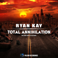 Ryan Kay - Total Annihilation