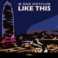 M Rod Hot Club - Like This