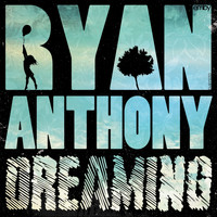 Ryan Anthony - Dreaming