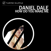 Daniel Dale - How Do You Make Me