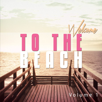 Various Artists - Welcome to the Beach, Vol. 1 (Sun Inspired Chill Out Tunes)