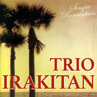 Trio Irakitan - Sempre Românticos