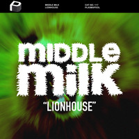 Middle Milk - Lionhouse