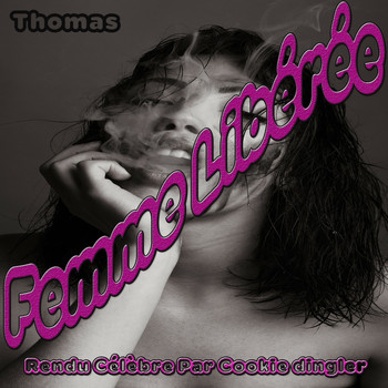 Thomas - Femme libérée: rendu célèbre par Cookie Dingler