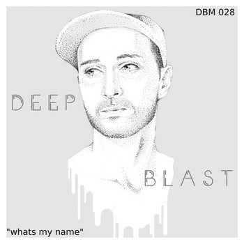Deep Blast - Whats My Name