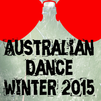 Various Artists - Australian Dance Winter 2015 (30 Essential Top Hits EDM for DJ)