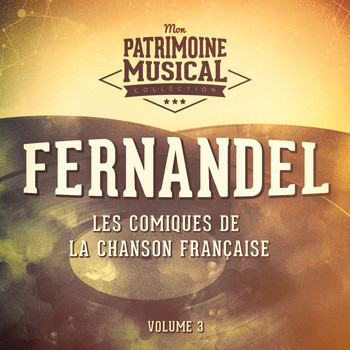 Fernandel - Les comiques de la chanson française : Fernandel, Vol. 3