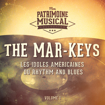 The Mar-Keys - Les idoles américaines du Rhythm and Blues : The Mar-Keys, Vol. 1