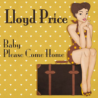 Lloyd Price - Baby Please Come Home