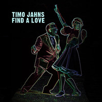 Timo Jahns - Find a Love