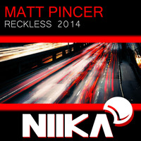 Matt Pincer - Reckless 2014