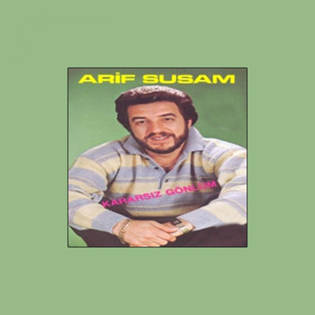 Arif Susam - Kararsız Gönlüm