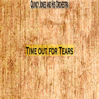 Quincy Jones And His Orchestra - Time out for Tears