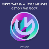 Mikks Tape - Get on the Floor