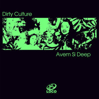 Dirty Culture - Avem Si Deep
