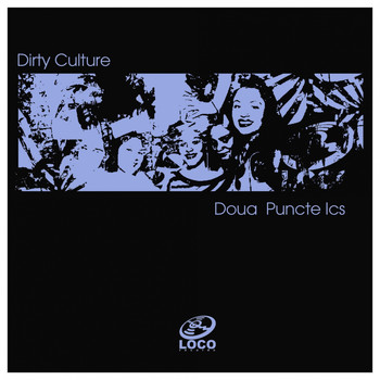 Dirty Culture - Doua Puncte Ics