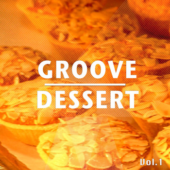 Various Artists - Groove Dessert, Vol. 1 (Some Sweet Chill and Relax Music)