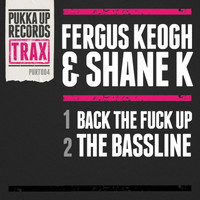 Fergus Keogh, Shane K - Back the Fuck Up (Explicit)