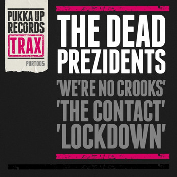 The Dead Prezidents - We're No Crooks / The Contact / Lockdown