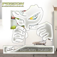 Vision Factory - Insatiable Ep