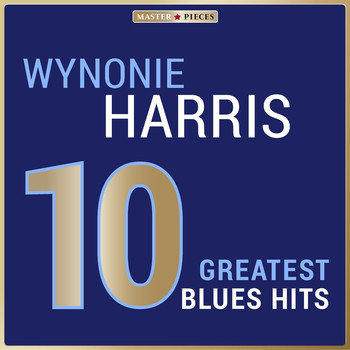 Wynonie Harris - Masterpieces Presents Wynonie Harris: 10 Greatest Blues Hits