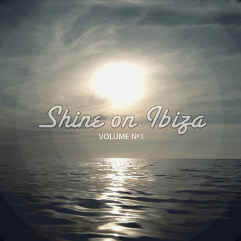 Various Artists - Shine on Ibiza, Vol. 1 (Best of Chill out Tunes from Ibiza's Hotspots)