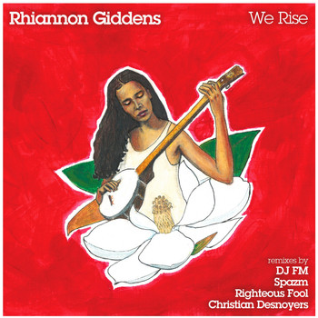 Rhiannon Giddens - We Rise
