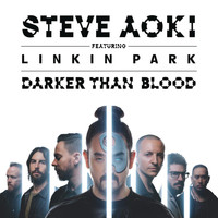 Steve Aoki feat. LINKIN PARK - Darker Than Blood