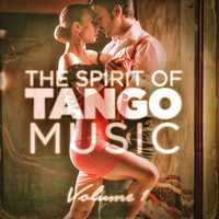 Tango Argentino - The Spirit of Tango Music, Vol. 1