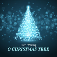 Fred Waring - O Christmas Tree
