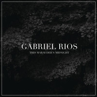 Gabriel Rios - This Marauder's Midnight (Explicit)