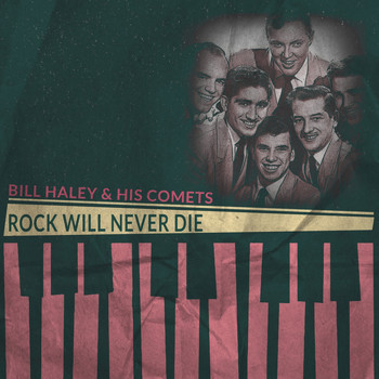 Bill Haley & His Comets - Rock Will Never Die