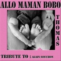 Thomas - Allô maman Bobo : Tribute To Alain Souchon
